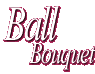 Ball Bouquets